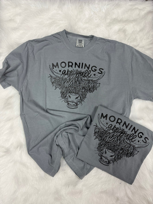 Mornings are bull- tshirt by Berk&Co